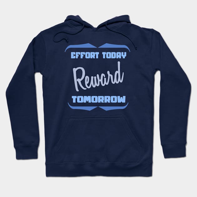 Effort Today Reward Tomorrow Motivational Quote Hoodie by etees0609